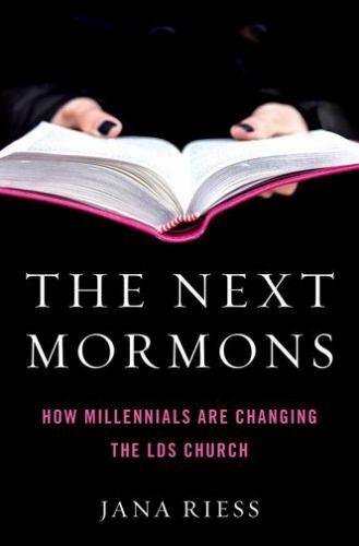 The Next Mormons: How Millennials Are Changing the LDS Church, Riess, Jana, New