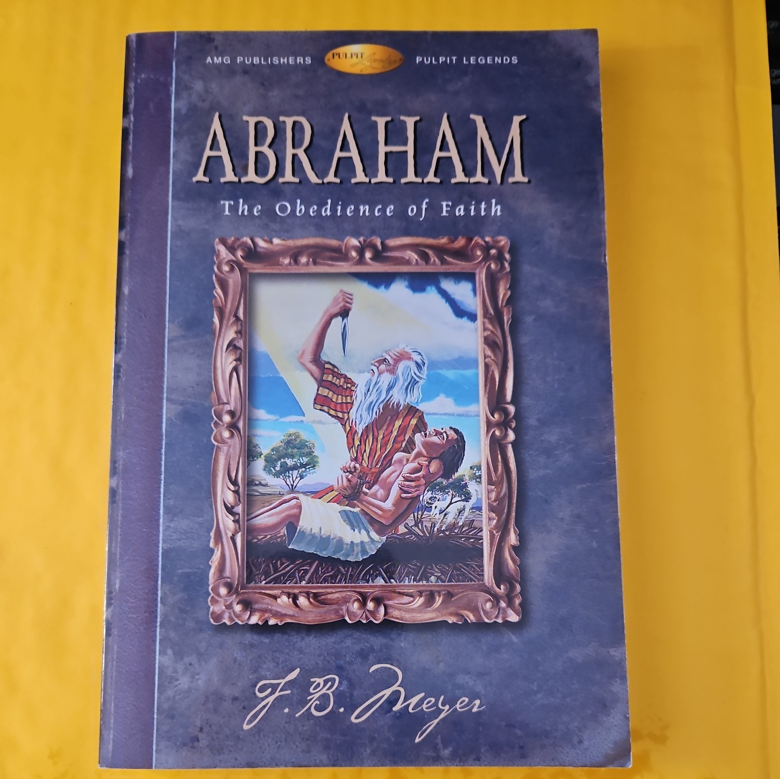 Abraham : The Obedience of Faith by F. B. Meyer (2004, Trade Paperback)