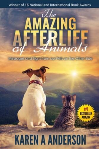 The Amazing Afterlife of Animals: Messages and Signs From Our Pets On The – GOOD