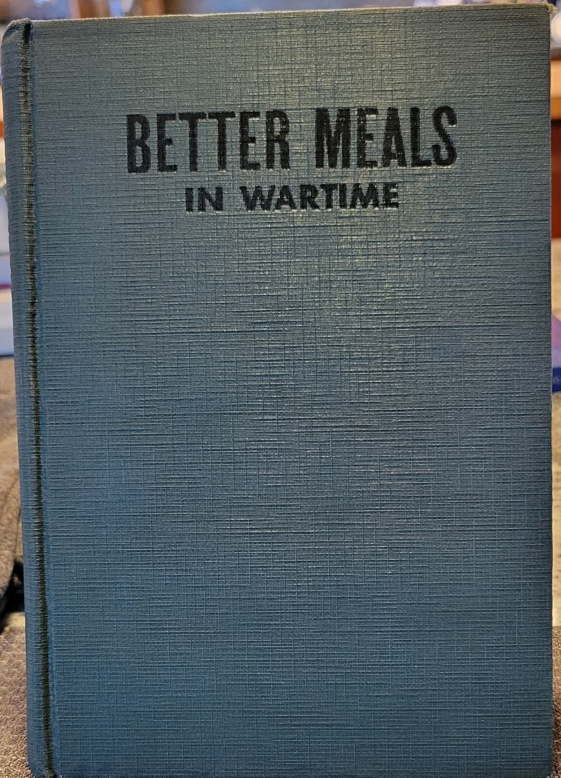 BETTER MEALS IN WARTIME by Lola Wyman (1943) 2nd Ed