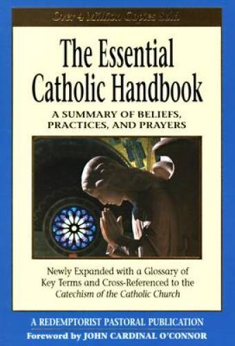 The Essential Catholic Handbook: A Summary of Beliefs, Practices, an – VERY GOOD