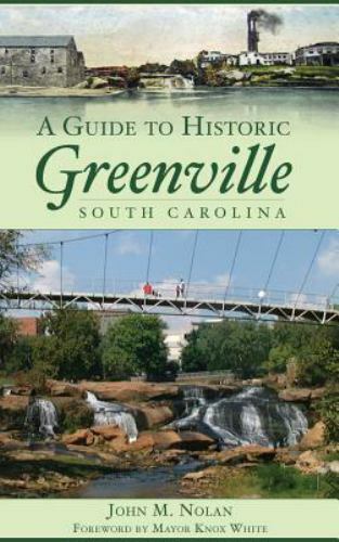 A Guide to Historic Greenville, South Carolina by Nolan, John M., Like New Us…