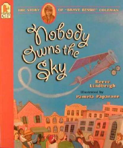 Nobody Owns the Sky: The Story of Brave Bessie Coleman – Paperback – VERY GOOD
