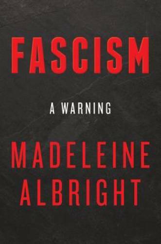 Fascism: A Warning – Hardcover By Albright, Madeleine – GOOD