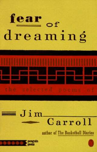 Fear of Dreaming: The Selected Poems by Jim Carroll: New