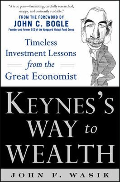 Keynes’s Way to Wealth: Timeless Investment Lessons from the Grea