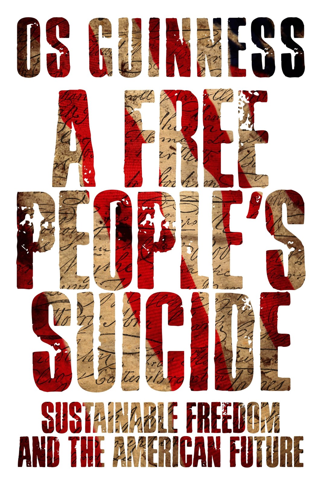 A Free People’s Suicide: Sustainable Freedom and the American Future