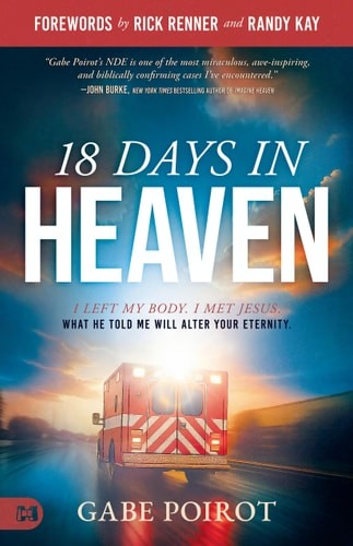 18 Days in Heaven I Left My Body. I Met Jesus. What He Told Me Will Wreck You