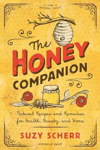 The Honey Companion: Natural Recipes and – Paperback, by Scherr Suzy – Very Good