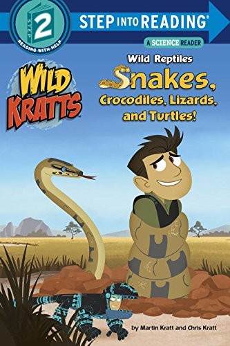 Wild Reptiles: Snakes, Crocodiles, Lizards, and Turtles (Wild Kratts) (Step …