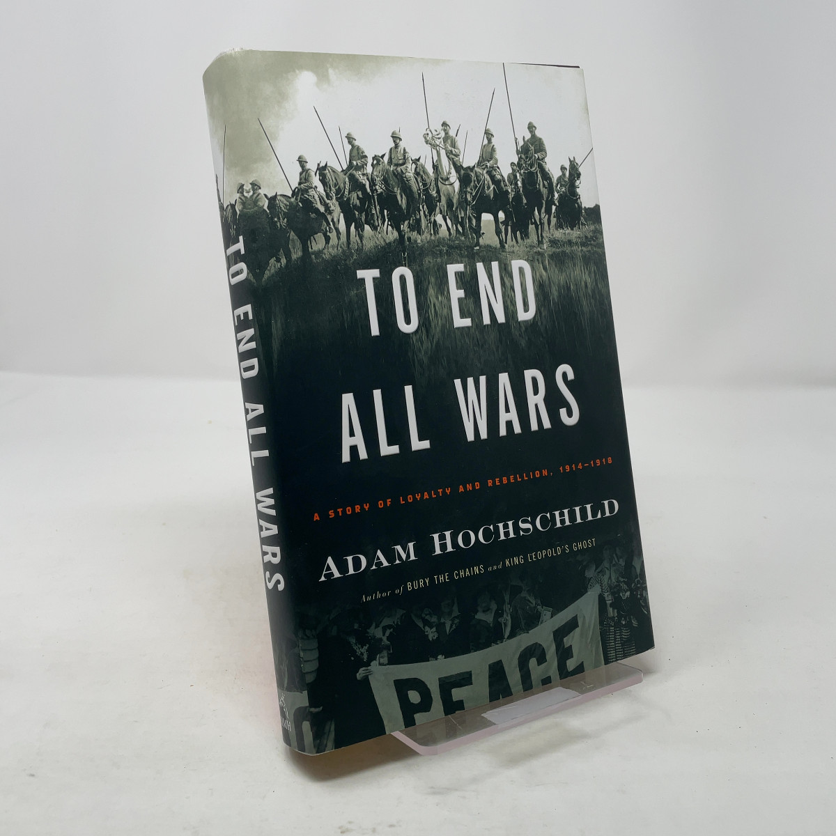 To End All Wars by Adam Hochschild HC First Edition Like New 2011