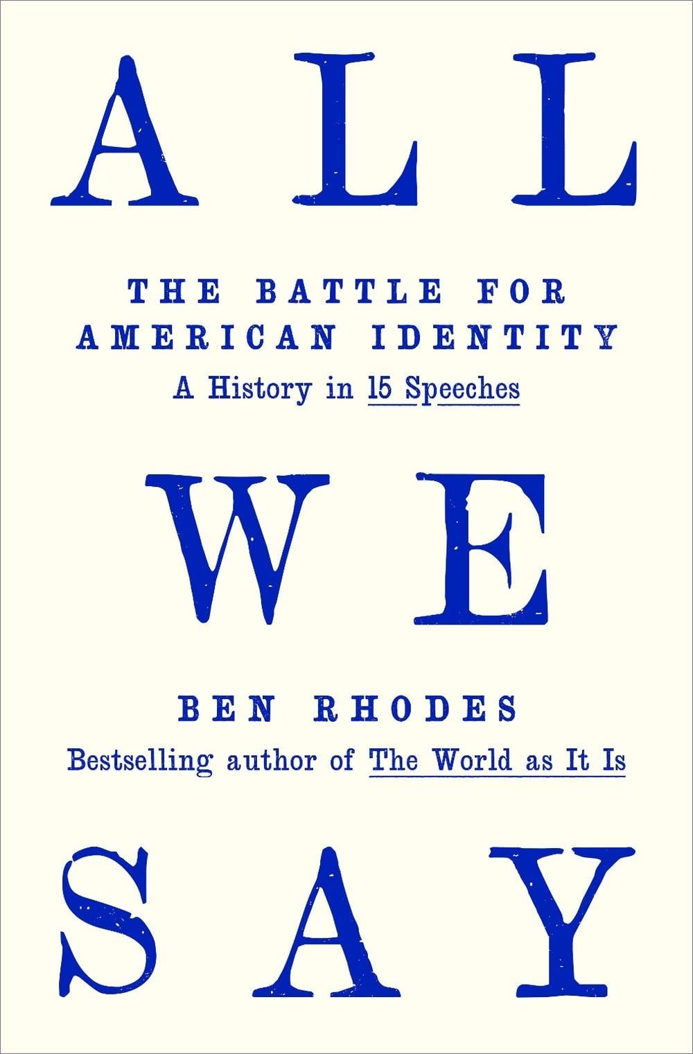 All We Say: The Battle for American Identity: A History in 15 Speeches by Ben Rh