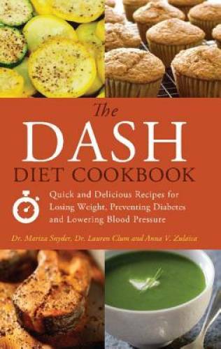 The DASH Diet Cookbook: Quick and Delicious Recipes for Losing Weight, Pr – GOOD