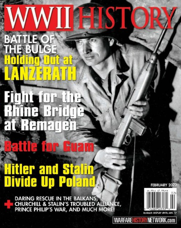 WW II HISTORY MAGAZINE | FEB 2022 VOL. 21 NO.1 | HOLDING OUT AT LANZERATH