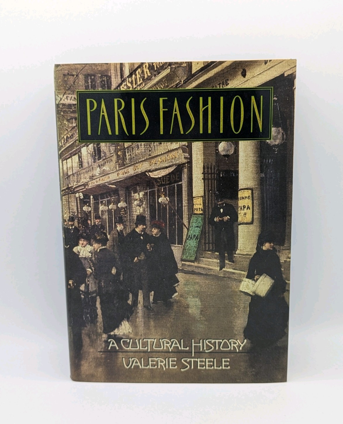Paris Fashion : A Cultural History by Valerie Steele (1988, Hardcover)