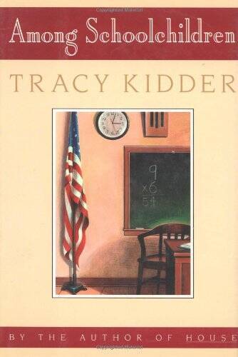 Among Schoolchildren – Hardcover By Tracy Kidder – GOOD