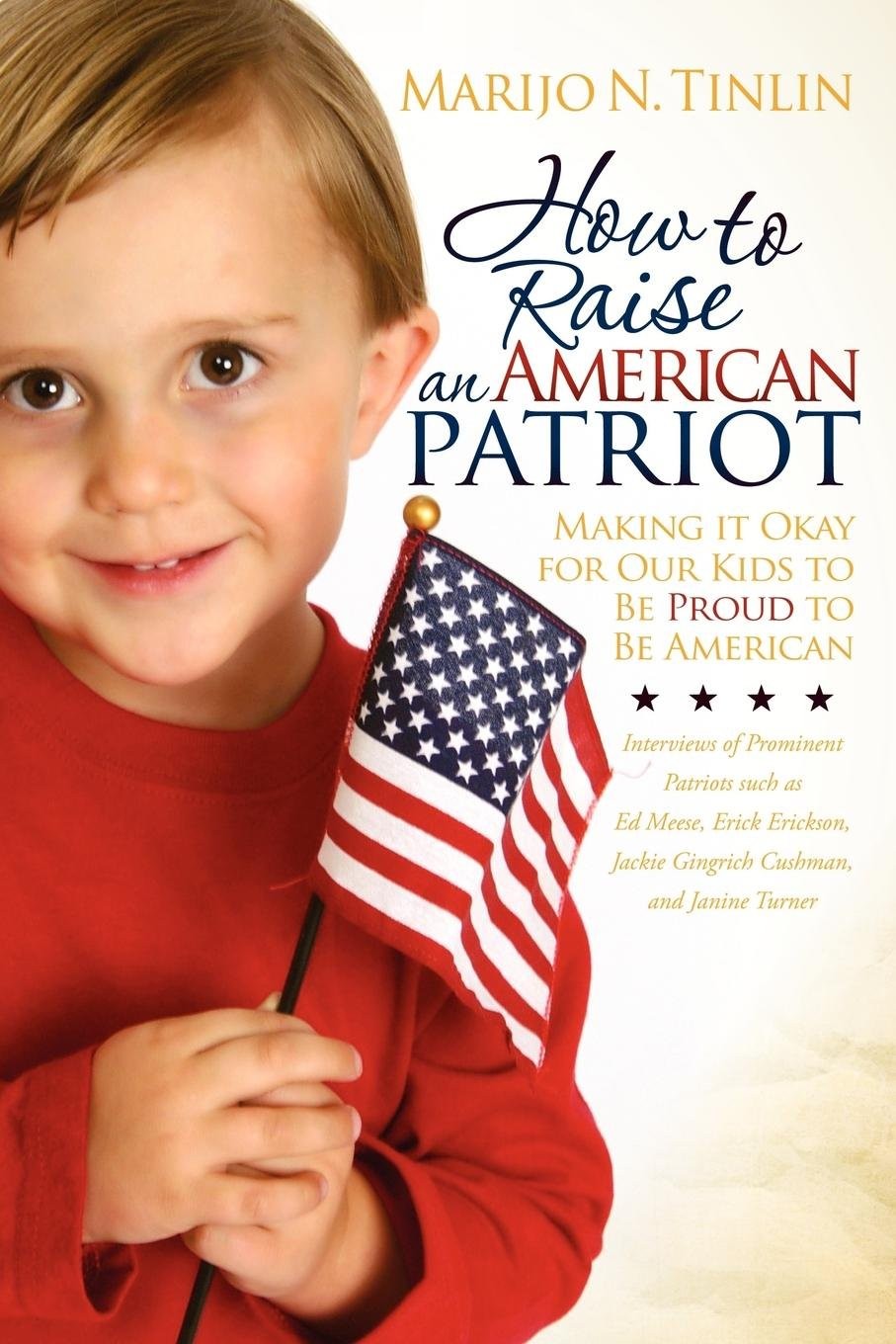 How to Raise an American Patriot: Making it Okay for Our Kids to Be Proud to …