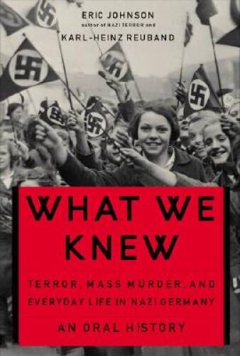 What We Knew: Terror, Mass Murder, and Everyday Life in Nazi Germany – GOOD