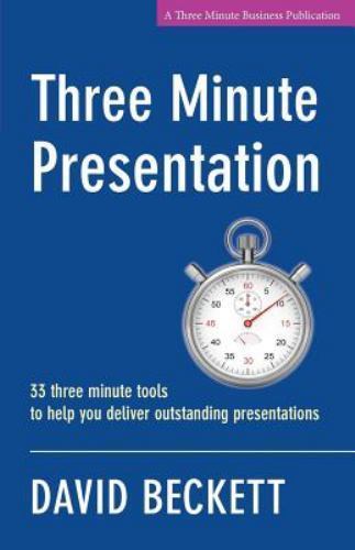 Three Minute Presentation 33 three minute tools to help you deliver…