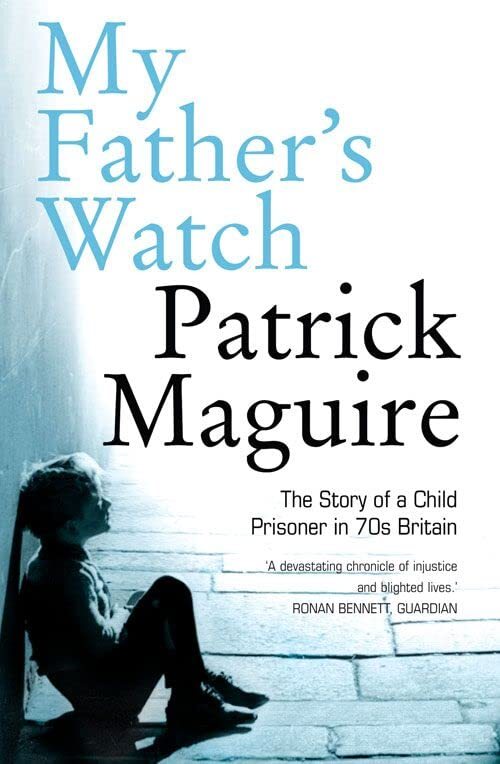 My Father’s Watch: The Story of a Child Prisoner in 70’s Britain