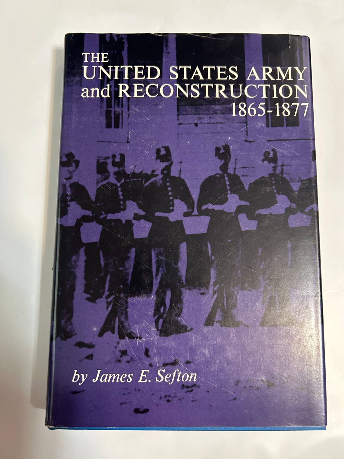 US Army & Reconstruction 1865-1877 Sefton 1967 Military History LSU Civil War