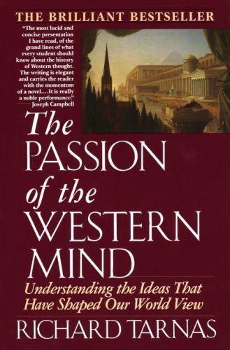 Passion of the Western Mind: Understanding the Ideas That Have Shaped Our…