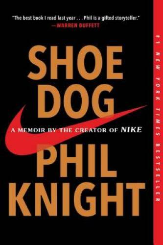 Shoe Dog: A Memoir by the Creator of Nike – Paperback By Knight, Phil – GOOD