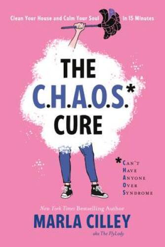 The CHAOS Cure: Clean Your House and Calm Your Soul in 15 Minutes – VERY GOOD