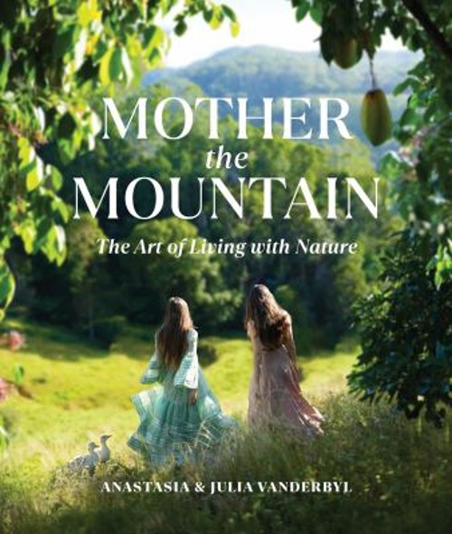 Mother the Mountain : The Art of Living with Nature Hardcover