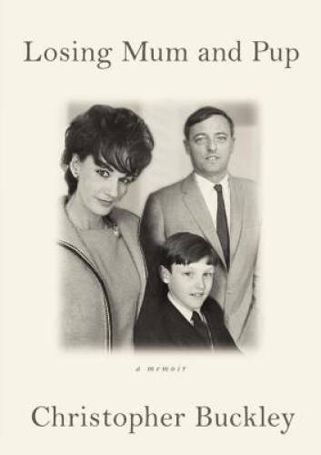 Losing Mum and Pup: A Memoir – Hardcover By Buckley, Christopher – GOOD