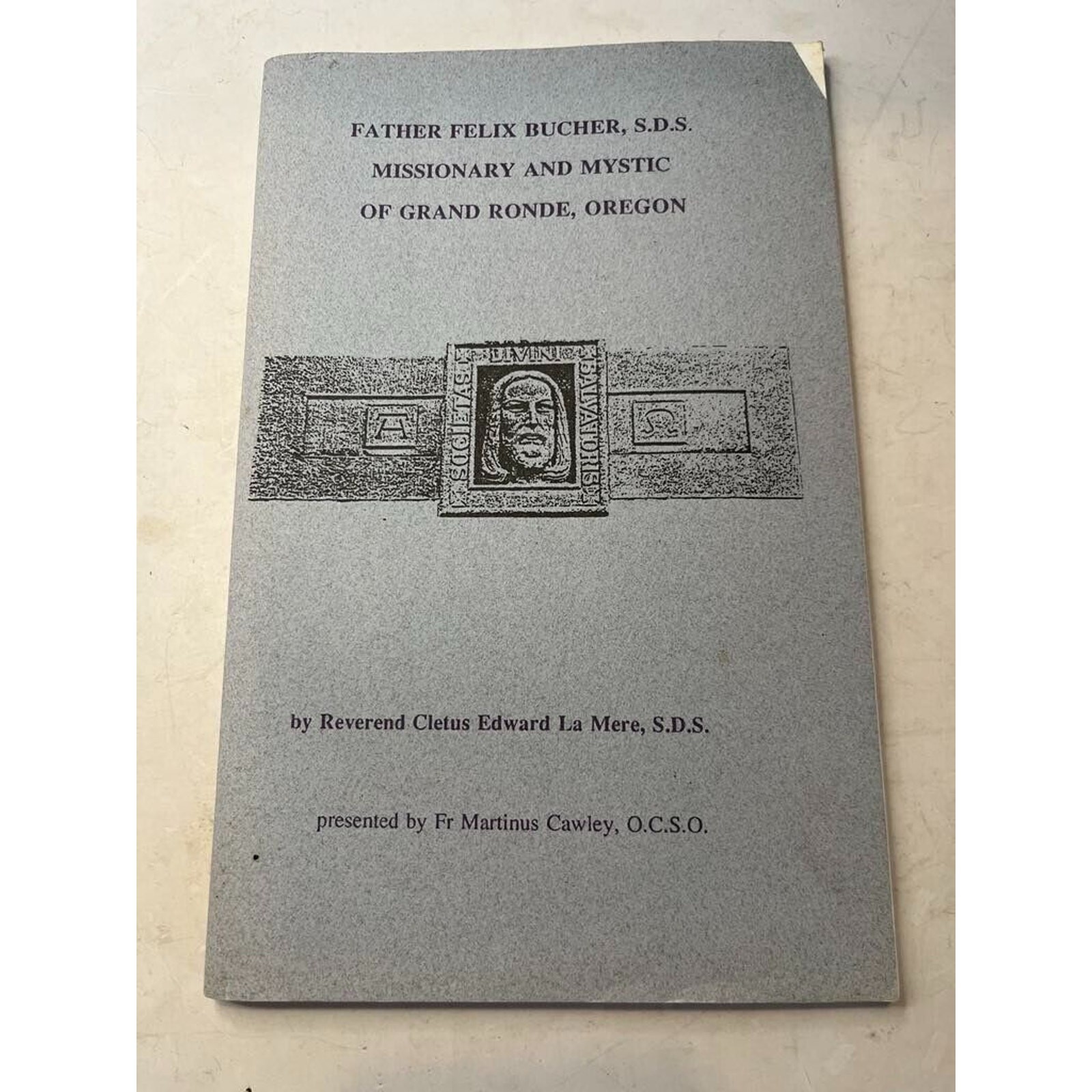 Father Felix Bucher, S.D.S.: Missionary and Mystic of Grande Ronde, Oregon