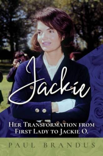 Jackie: Her Transformation from First Lady to Jackie O – Paperback – GOOD