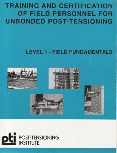Training and Certification of Field Personnel for Unbonded Post-Tensioning