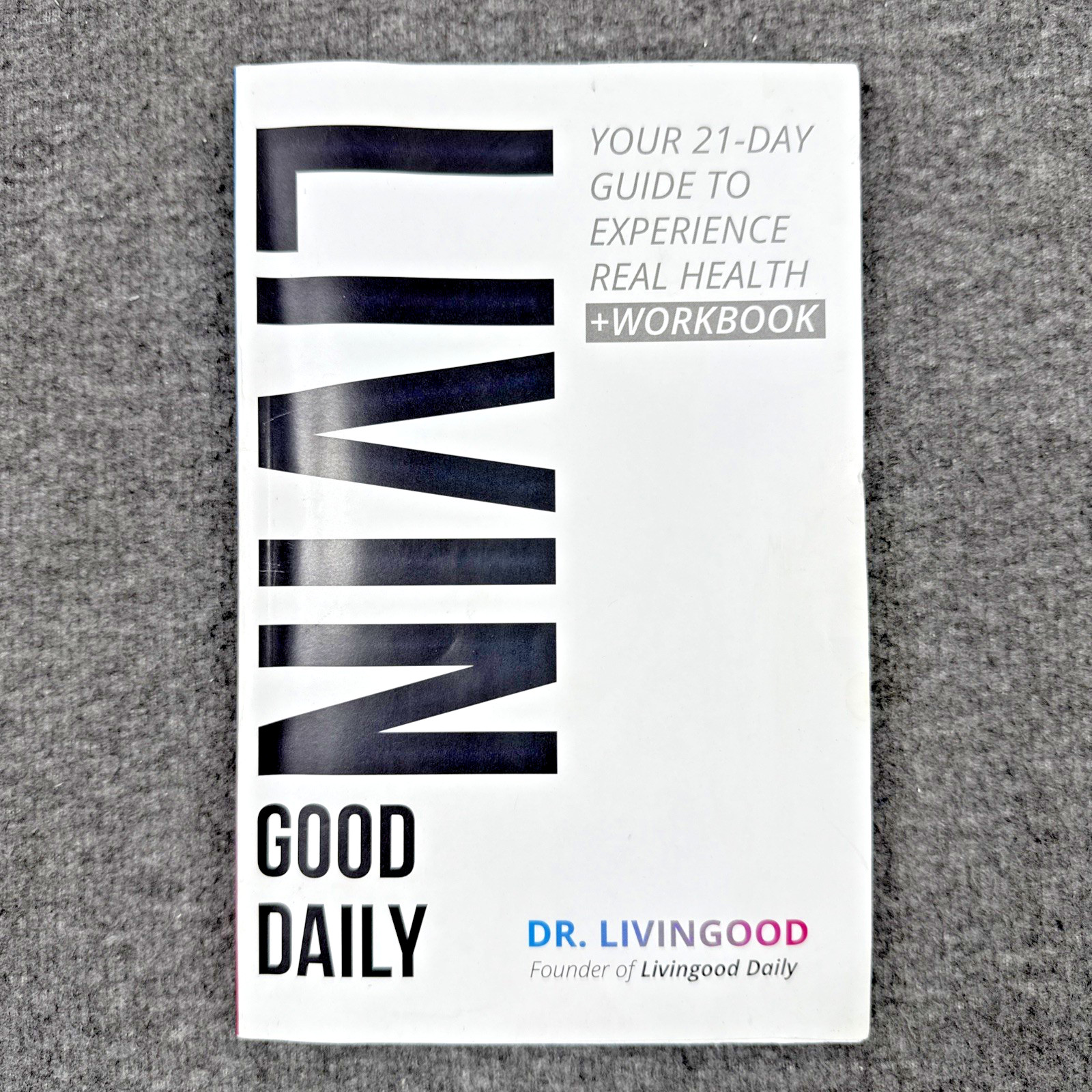 Livingood Daily: Your 21-Day Guide To Experience Real Health by Dr. Livingood