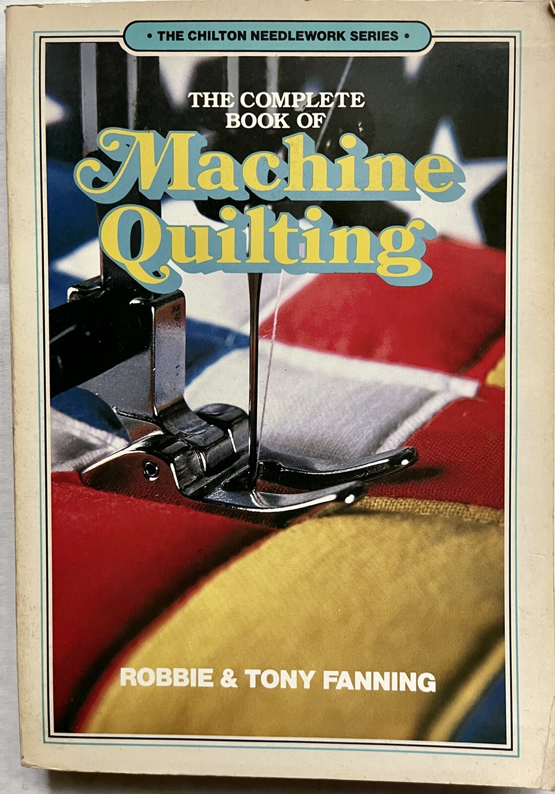 THE COMPLETE BOOK OF MACHINE QUILTING by ROBBIE FANNING, TONY FANNING, 334 PAGES