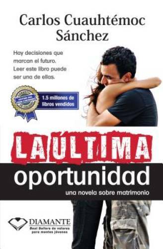 La Ultima Oportunidad – Paperback By Carlos Cuauhtemoc Sanchez – GOOD