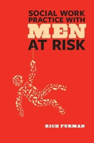 Social Work Practice with Men at Risk by Rich Furman: Used