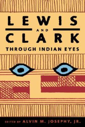 Lewis and Clark Through Indian Eyes – Hardcover By Josephy Jr., Alvin M. – GOOD