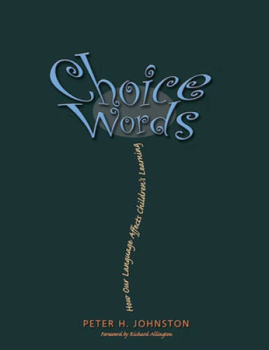 Choice Words: How Our Language Affects Children’s Learning – Paperback – GOOD