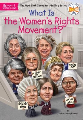 What Is the Women’s Rights Movement? (What Was?) by Hopkinson, Deborah, Who HQ
