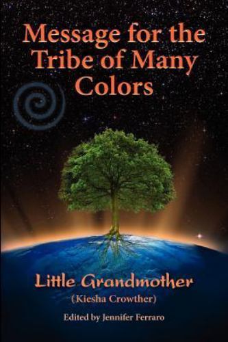 Message for the Tribe of Many Colors by Kiesha Crowther (2011, Trade Paperback)