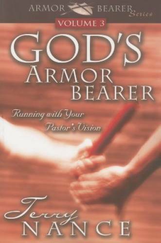God’s Armorbearer: Running With Your Pastor’s Vision Volume 3 (Armor – GOOD