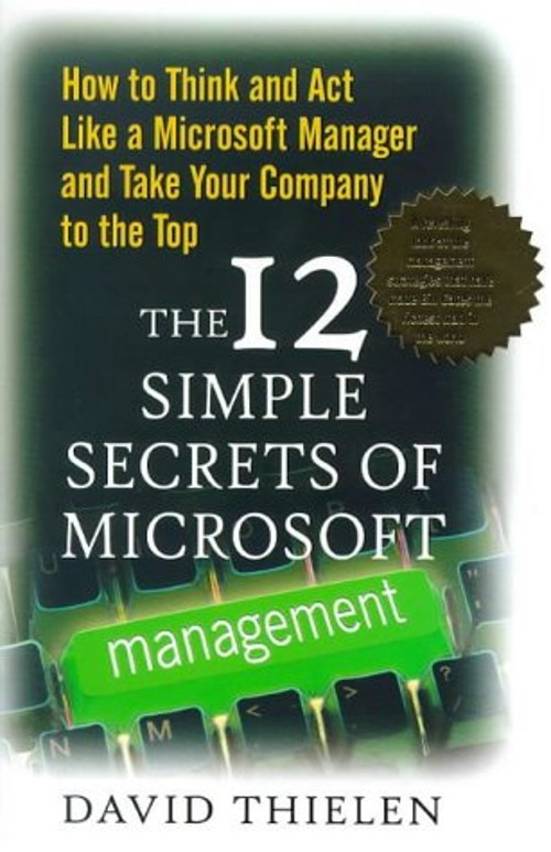 The 12 Simple Secrets of Microsoft Management : How to Think and