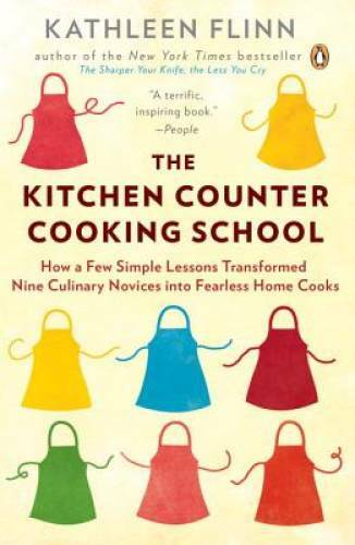 The Kitchen Counter Cooking School: How a Few Simple Lessons Transformed – GOOD