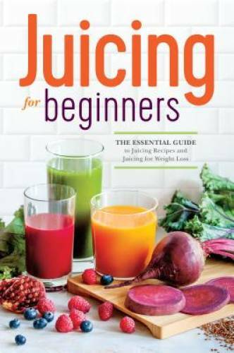 Juicing for Beginners: The Essential Guide to Juicing Recipes and Juicing – GOOD