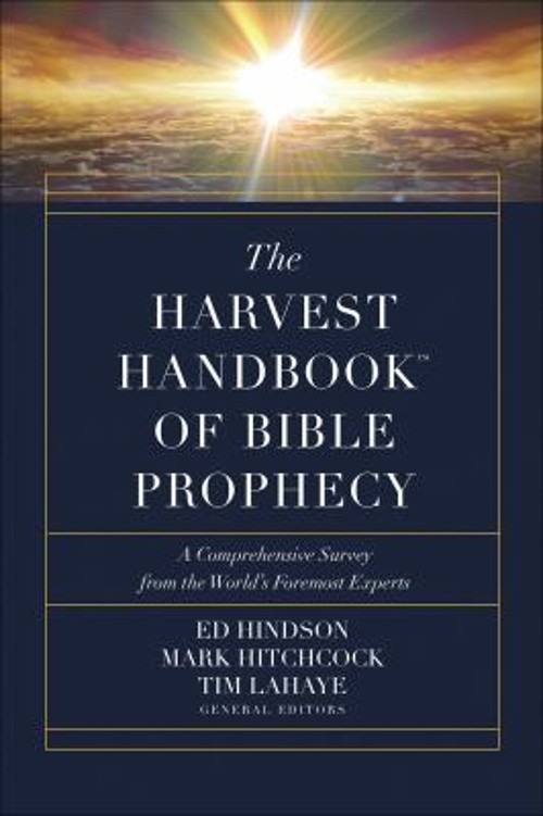 The Harvest Handbook of Bible Prophecy : A Comprehensive Survey f