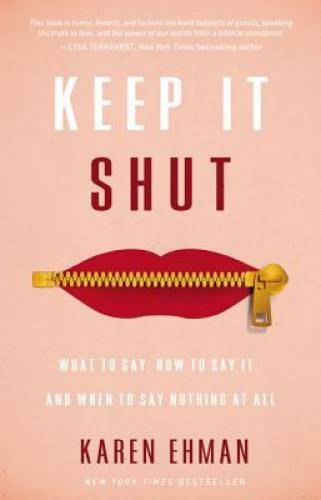 Keep It Shut: What to Say, How to Say It, and When to Say No – VERY GOOD