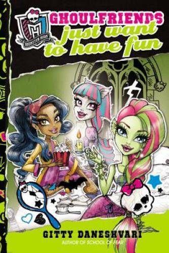 Monster High: Ghoulfriends Just Want to Have Fun (Monster High: Ghoulfrie – GOOD
