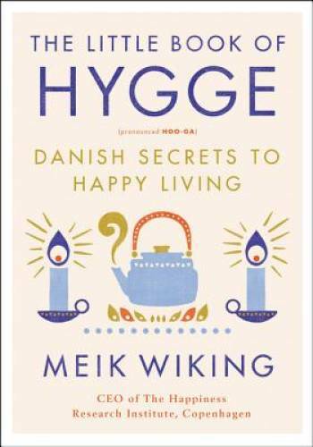 The Little Book of Hygge: Danish Secrets to Happy Living – Hardcover – GOOD