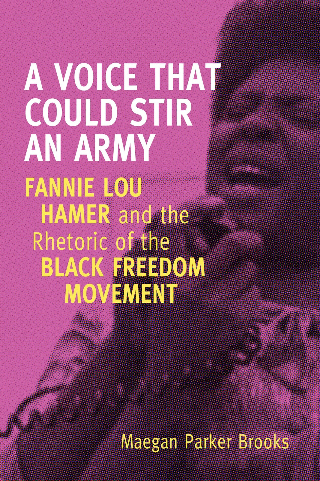 A Voice That Could Stir an Army: Fannie Lou Hamer and the Rhetoric of the Bl…